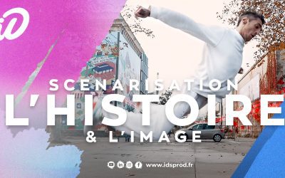 Scénarisation : L’histoire et l’image IDproduction